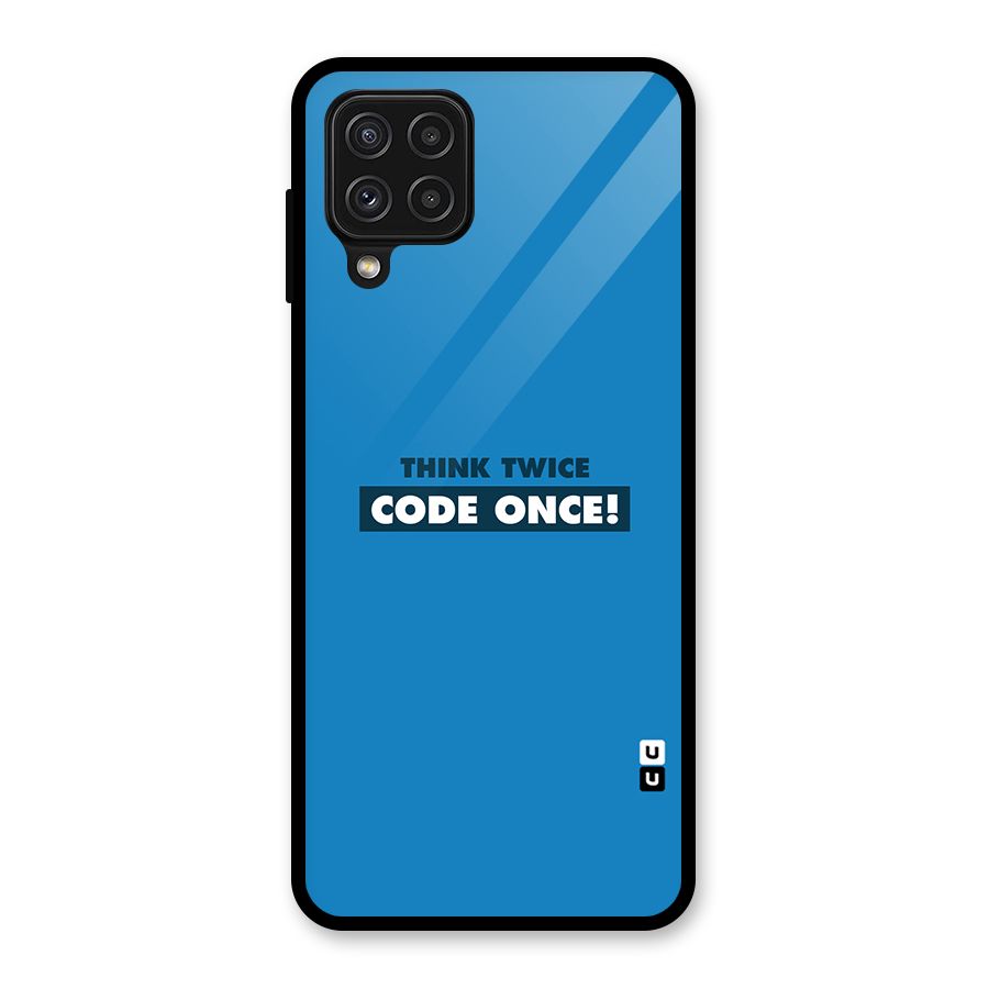 Think Twice Code Once Glass Back Case for Galaxy A22 4G