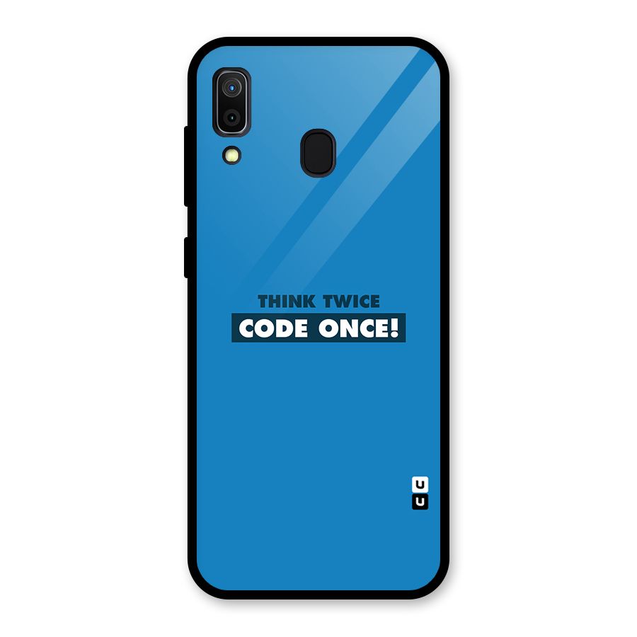 Think Twice Code Once Glass Back Case for Galaxy A30