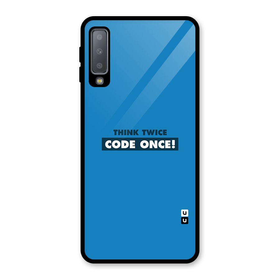 Think Twice Code Once Glass Back Case for Galaxy A7 (2018)
