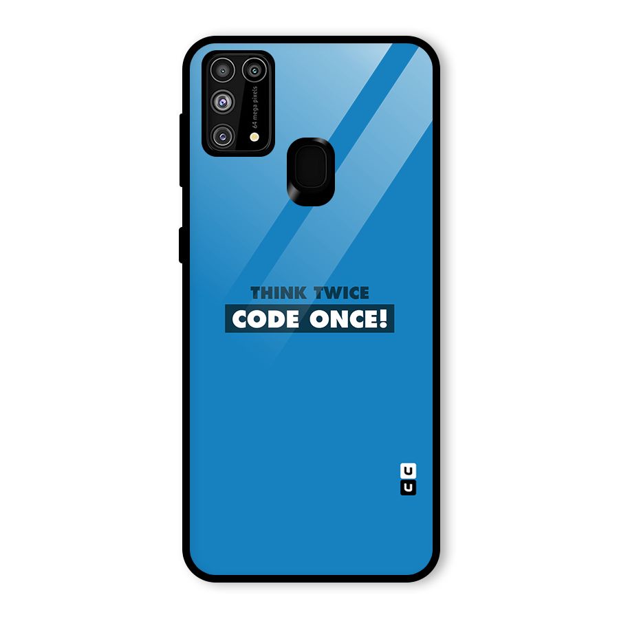 Think Twice Code Once Glass Back Case for Galaxy F41