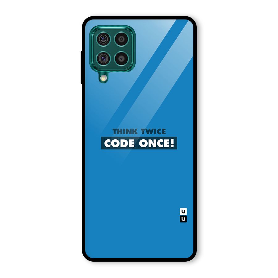 Think Twice Code Once Glass Back Case for Galaxy F62