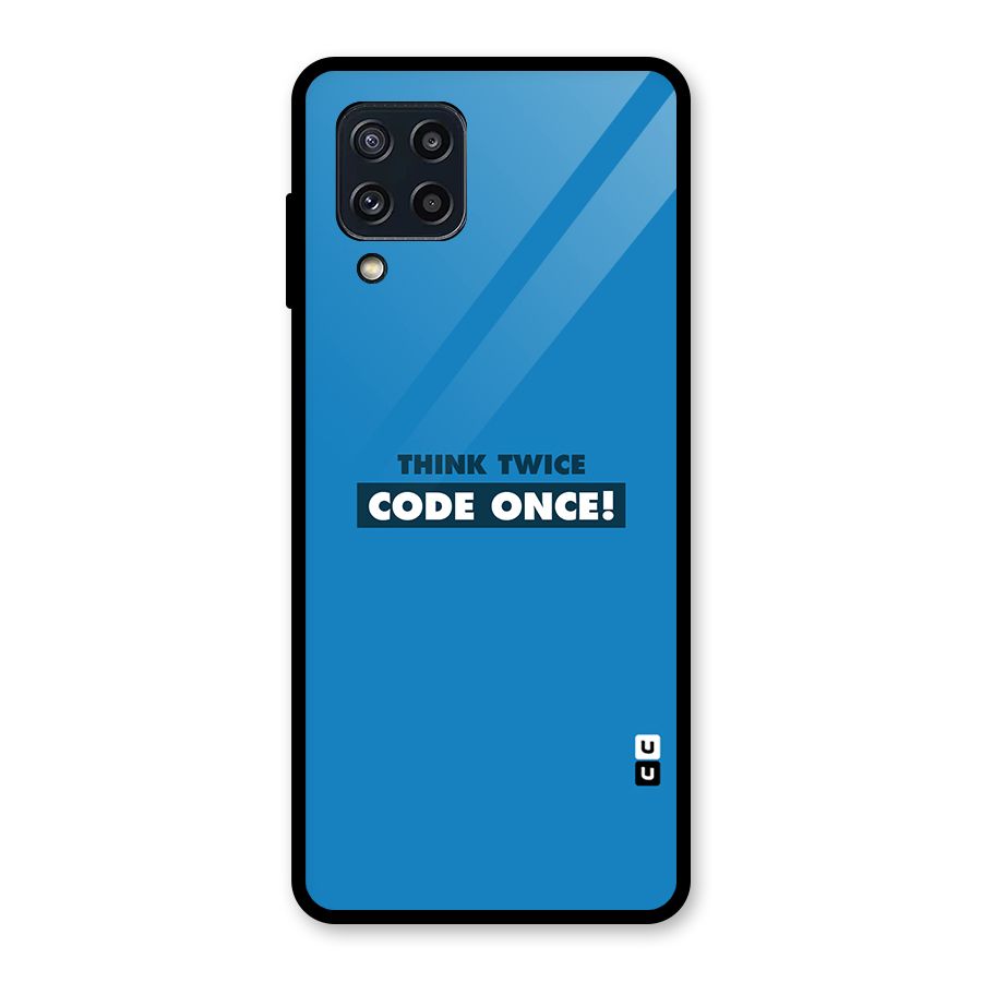 Think Twice Code Once Glass Back Case for Galaxy M32