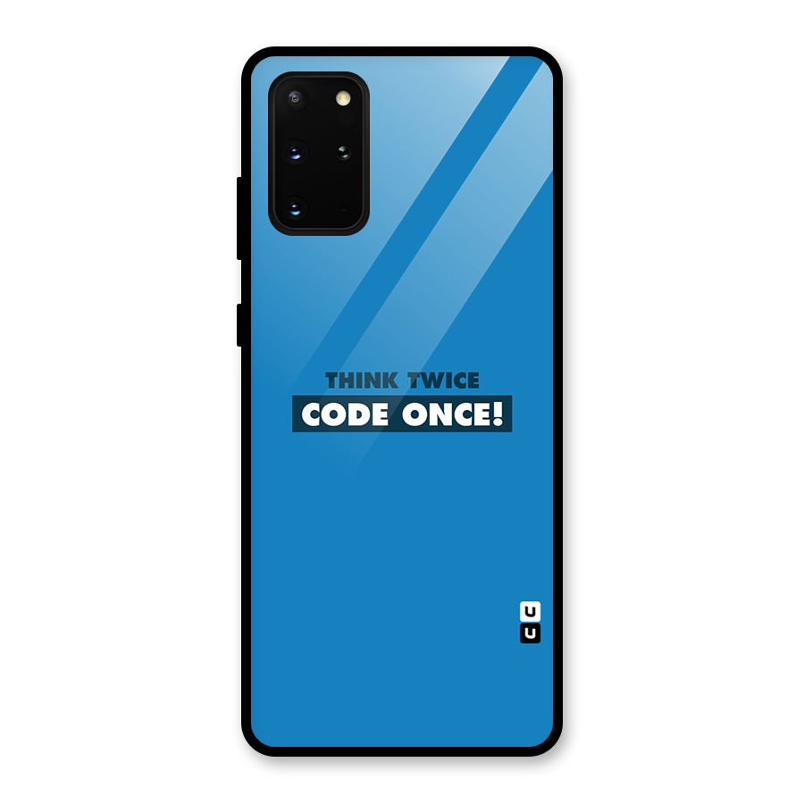 Think Twice Code Once Glass Back Case for Galaxy S20 Plus