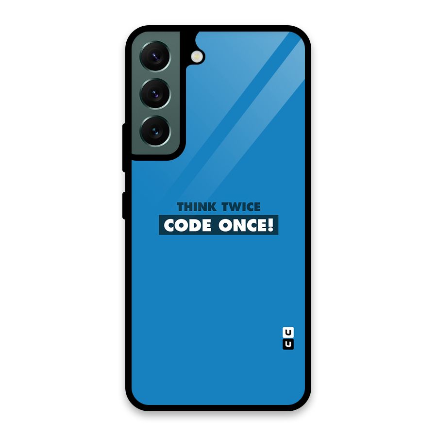 Think Twice Code Once Glass Back Case for Galaxy S22 5G
