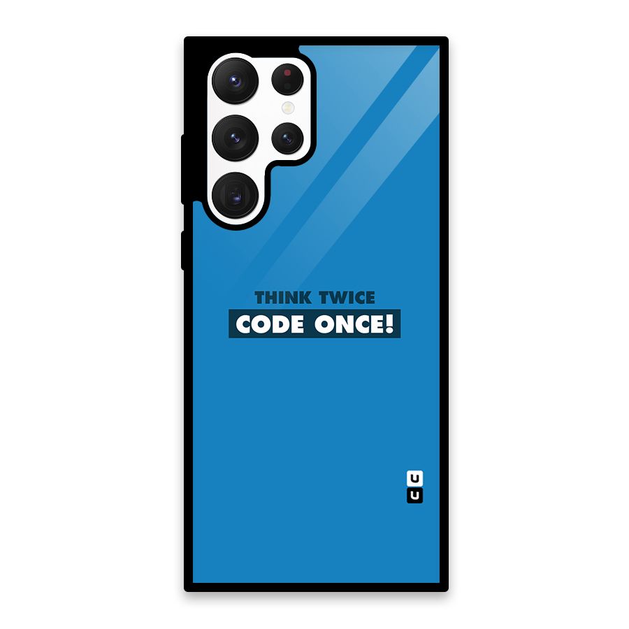 Think Twice Code Once Glass Back Case for Galaxy S22 Ultra 5G