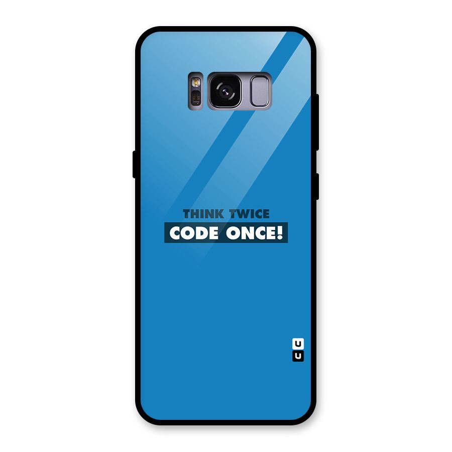 Think Twice Code Once Glass Back Case for Galaxy S8