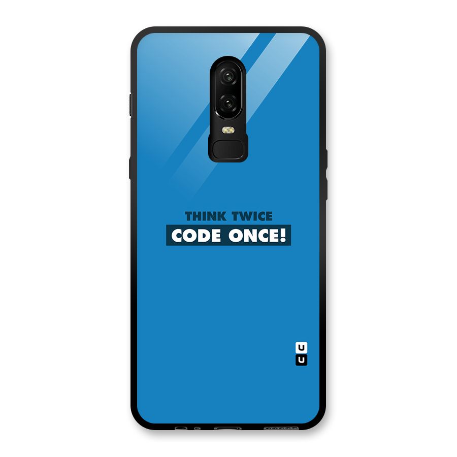 Think Twice Code Once Glass Back Case for OnePlus 6