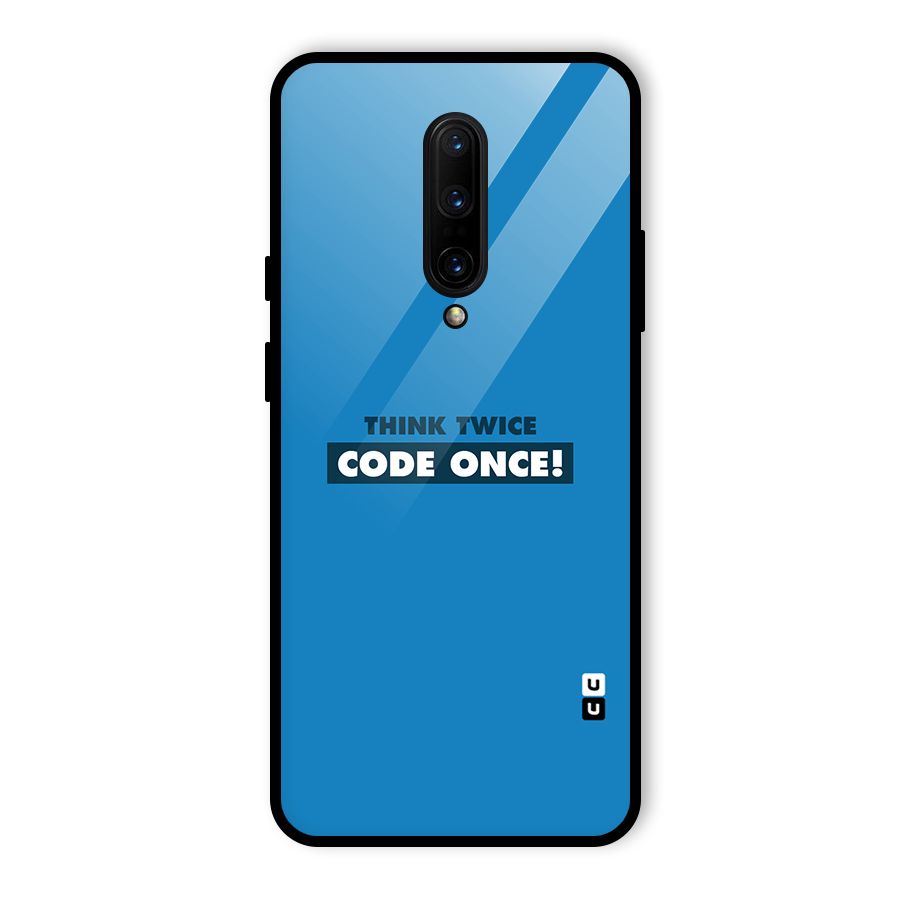 Think Twice Code Once Glass Back Case for OnePlus 7 Pro