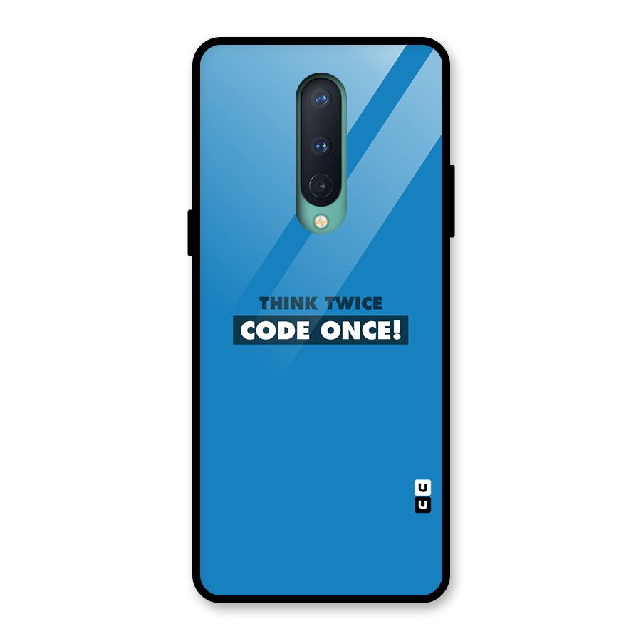 Think Twice Code Once Glass Back Case for OnePlus 8