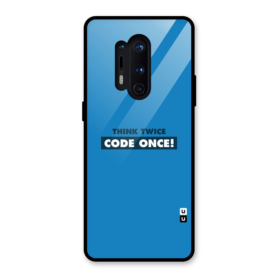 Think Twice Code Once Glass Back Case for OnePlus 8 Pro