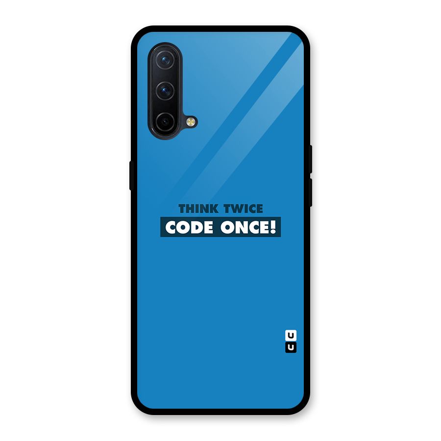 Think Twice Code Once Glass Back Case for OnePlus Nord CE 5G