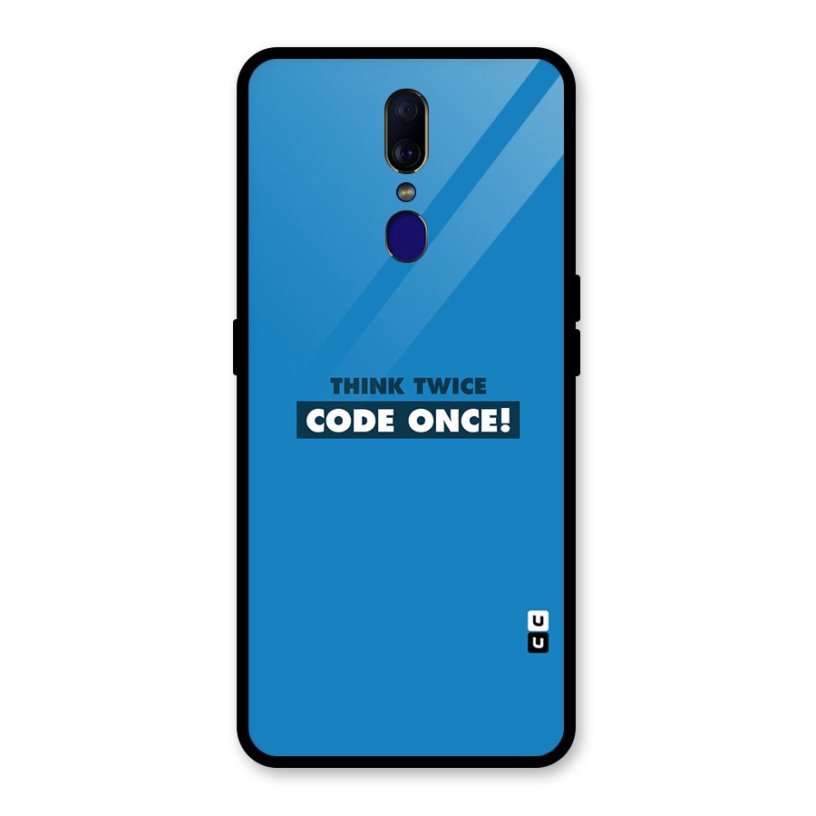 Think Twice Code Once Glass Back Case for Oppo F11