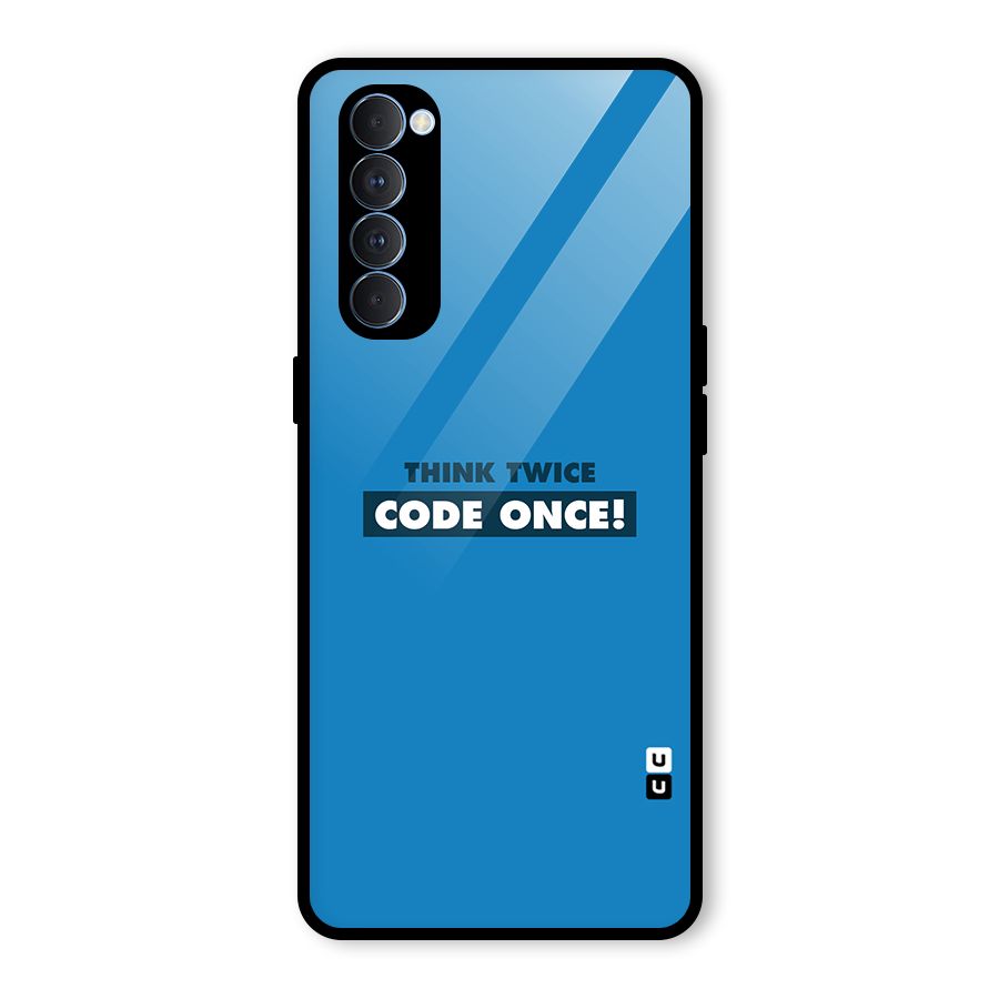 Think Twice Code Once Glass Back Case for Oppo Reno4 Pro