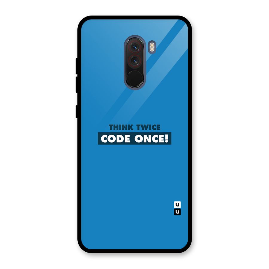 Think Twice Code Once Glass Back Case for Poco F1