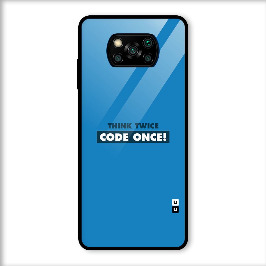 Think Twice Code Once Glass Back Case for Poco X3