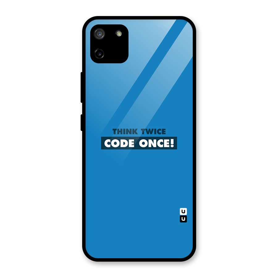 Think Twice Code Once Glass Back Case for Realme C11