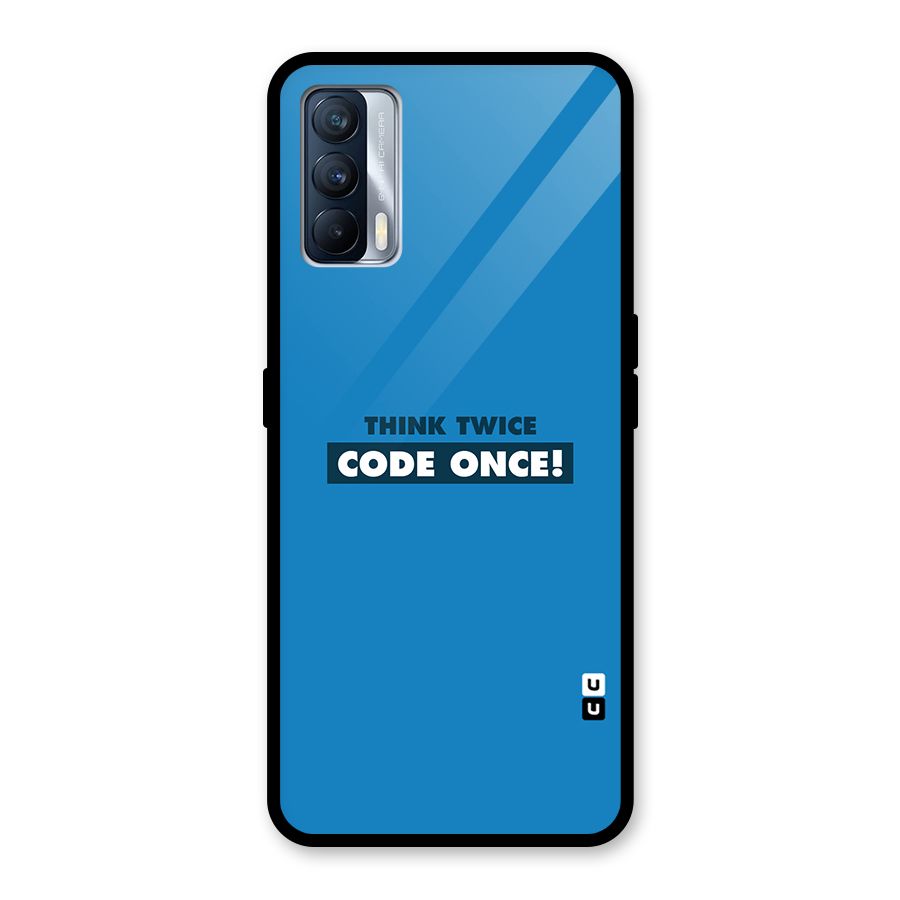 Think Twice Code Once Glass Back Case for Realme X7