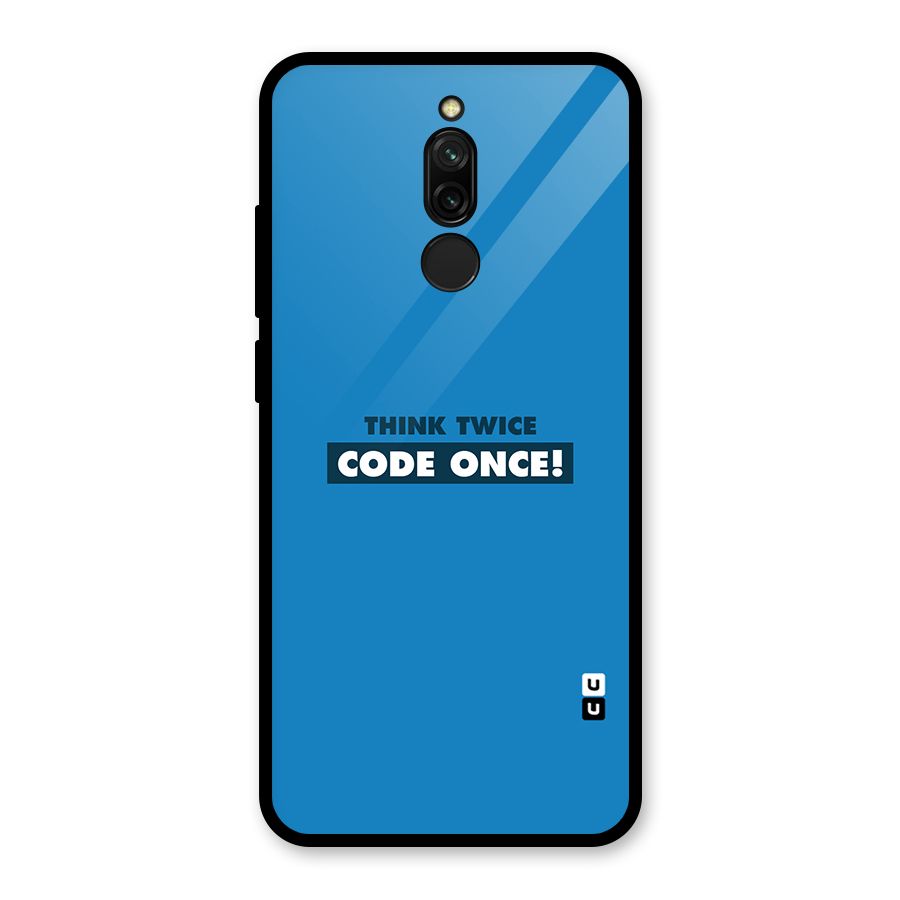 Think Twice Code Once Glass Back Case for Redmi 8