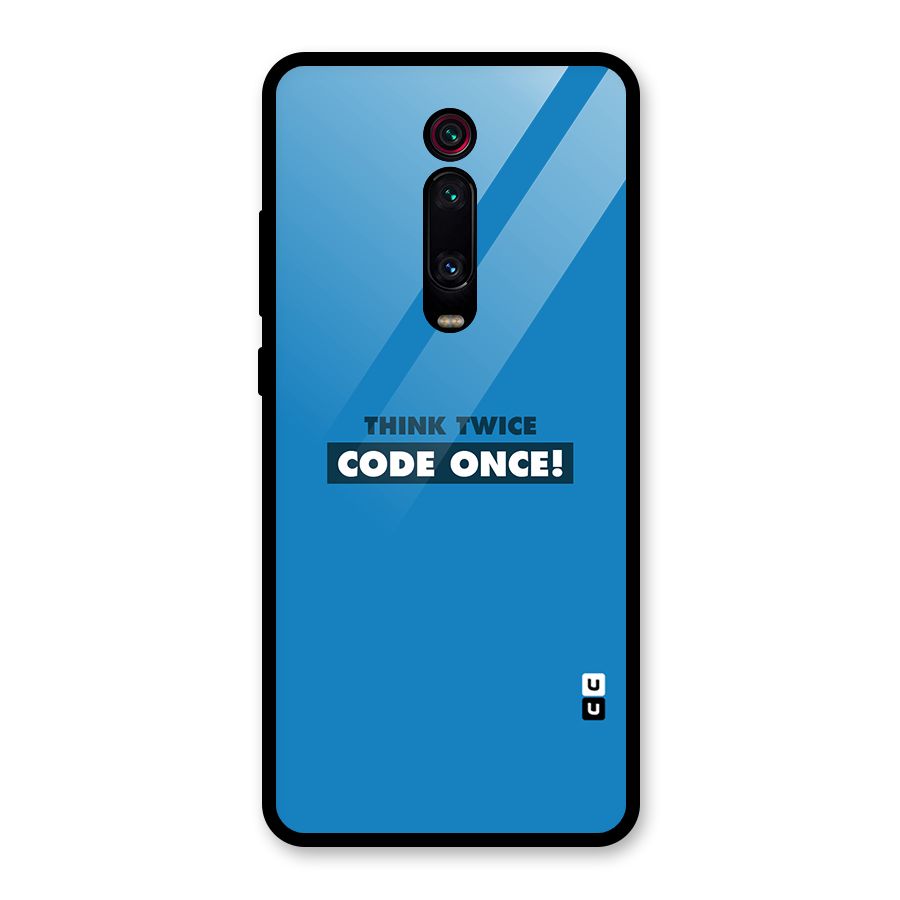 Think Twice Code Once Glass Back Case for Redmi K20