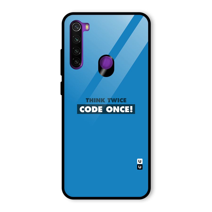 Think Twice Code Once Glass Back Case for Redmi Note 8