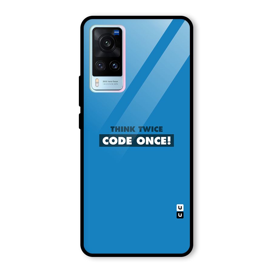 Think Twice Code Once Glass Back Case for Vivo X60