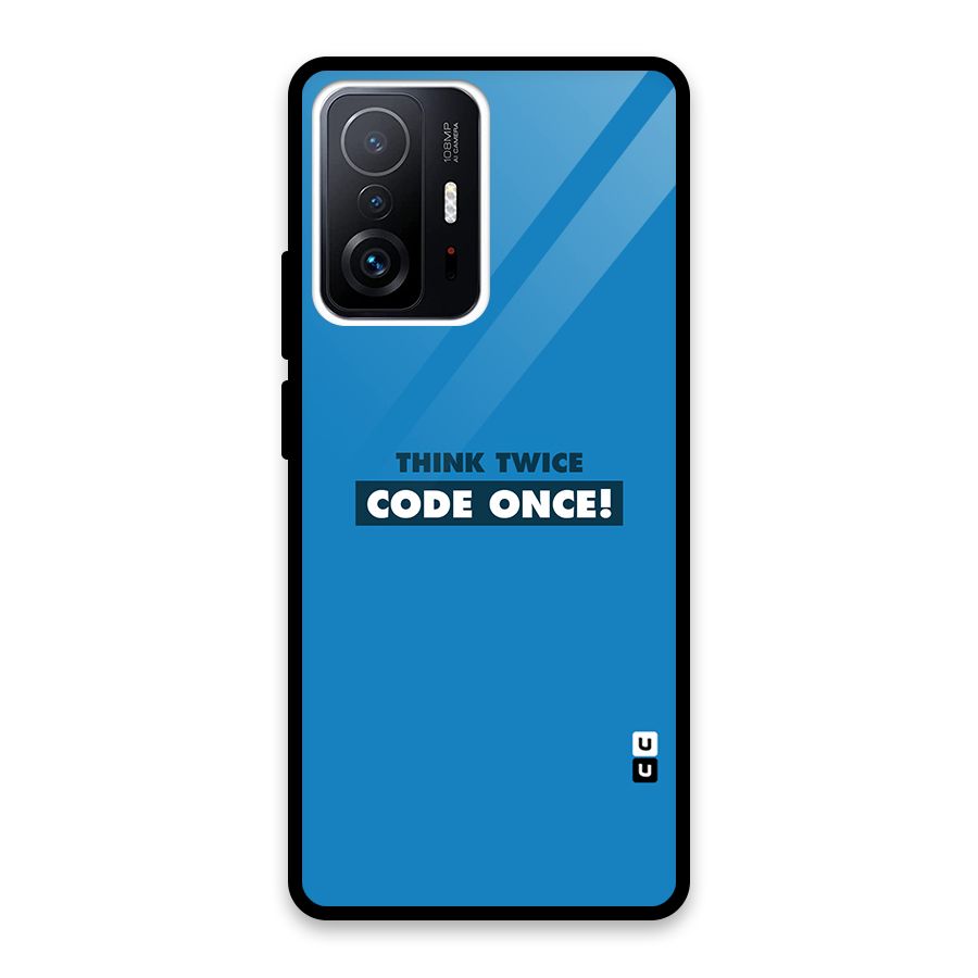 Think Twice Code Once Glass Back Case for Xiaomi 11T Pro