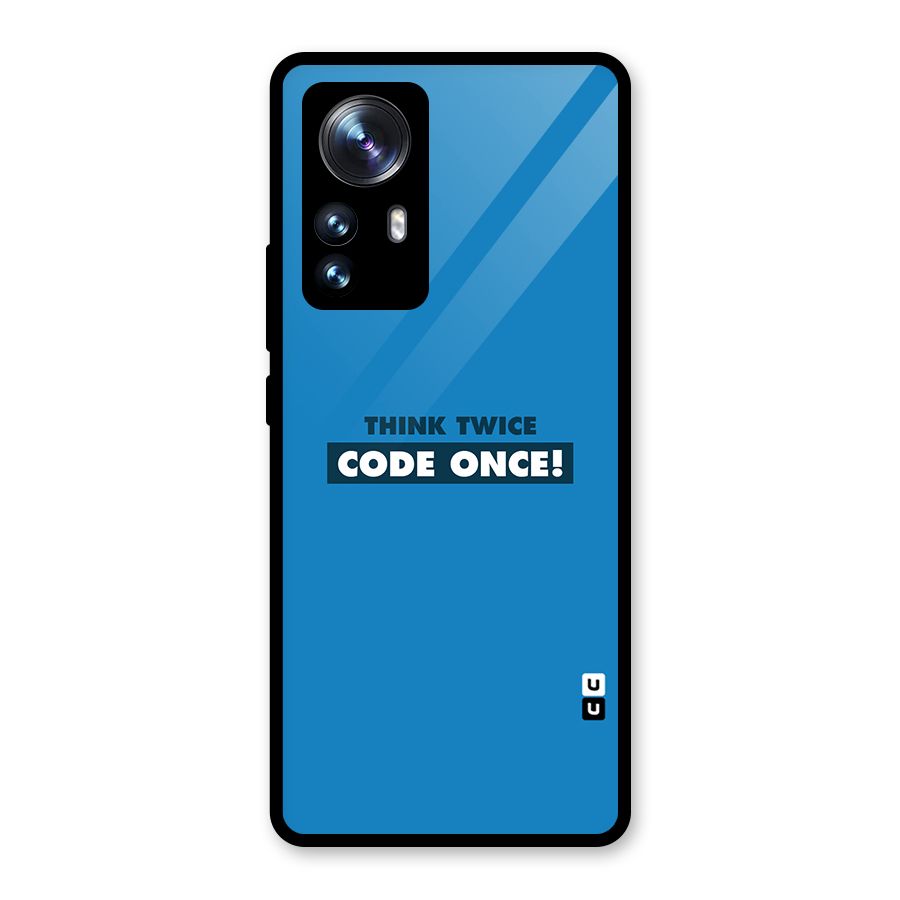 Think Twice Code Once Glass Back Case for Xiaomi 12 Pro
