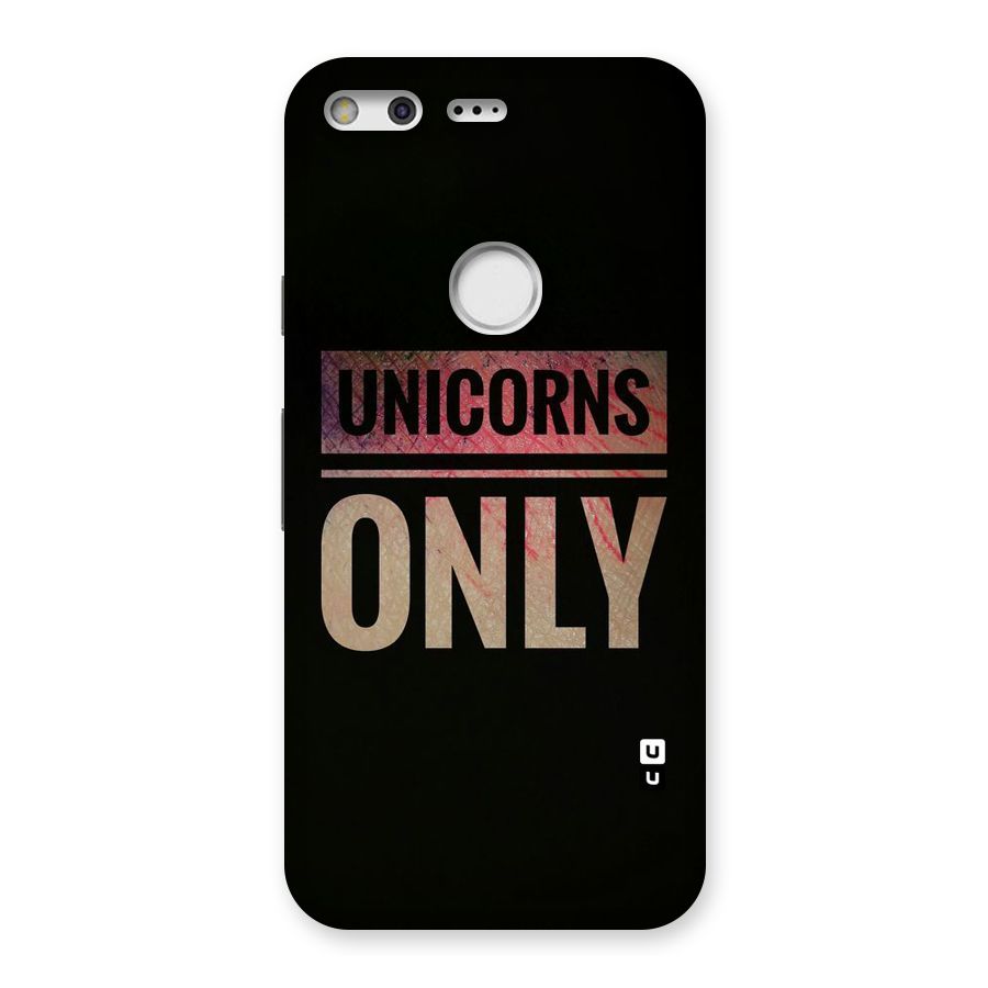 Unicorns Only Back Case for Google Pixel
