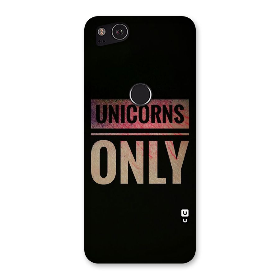 Unicorns Only Back Case for Google Pixel 2