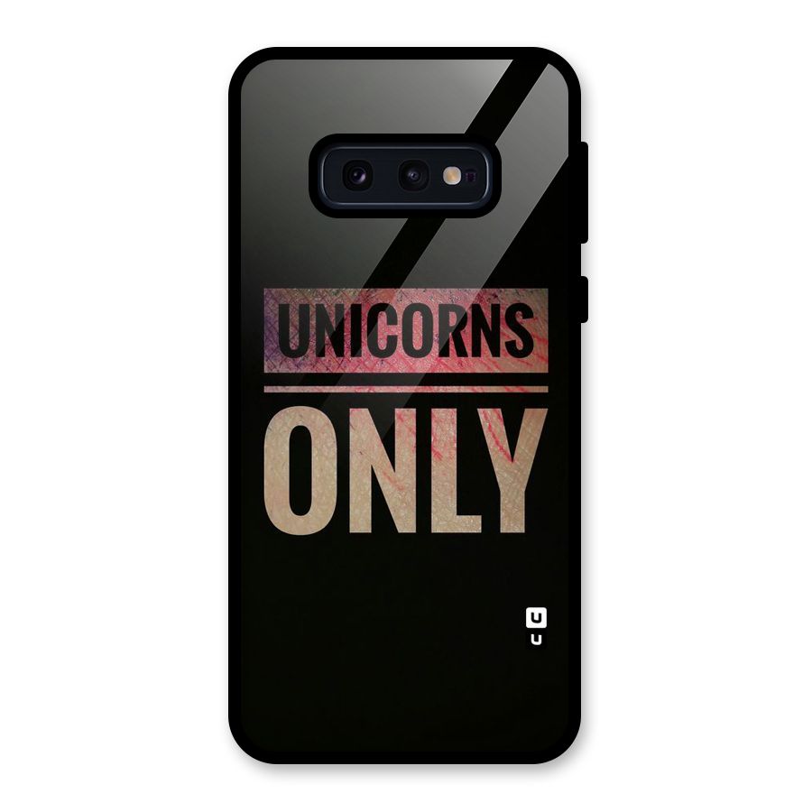Unicorns Only Glass Back Case for Galaxy S10e