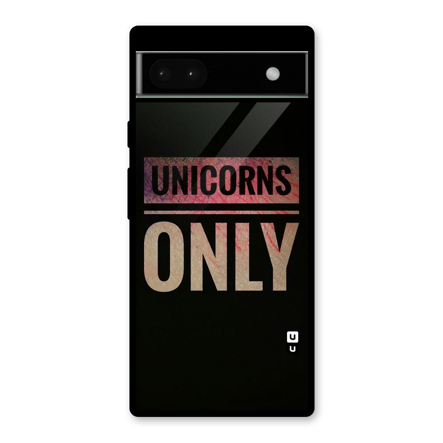 Unicorns Only Glass Back Case for Google Pixel 6a