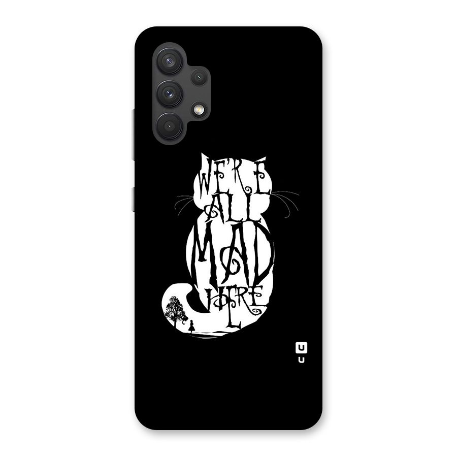 We All Mad Here Back Case for Galaxy A32