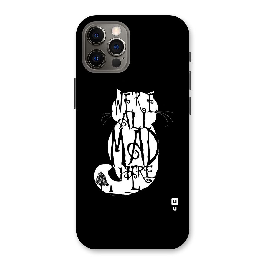 We All Mad Here Back Case for iPhone 12 Pro