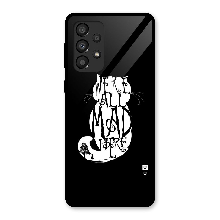 We All Mad Here Glass Back Case for Galaxy A33 5G