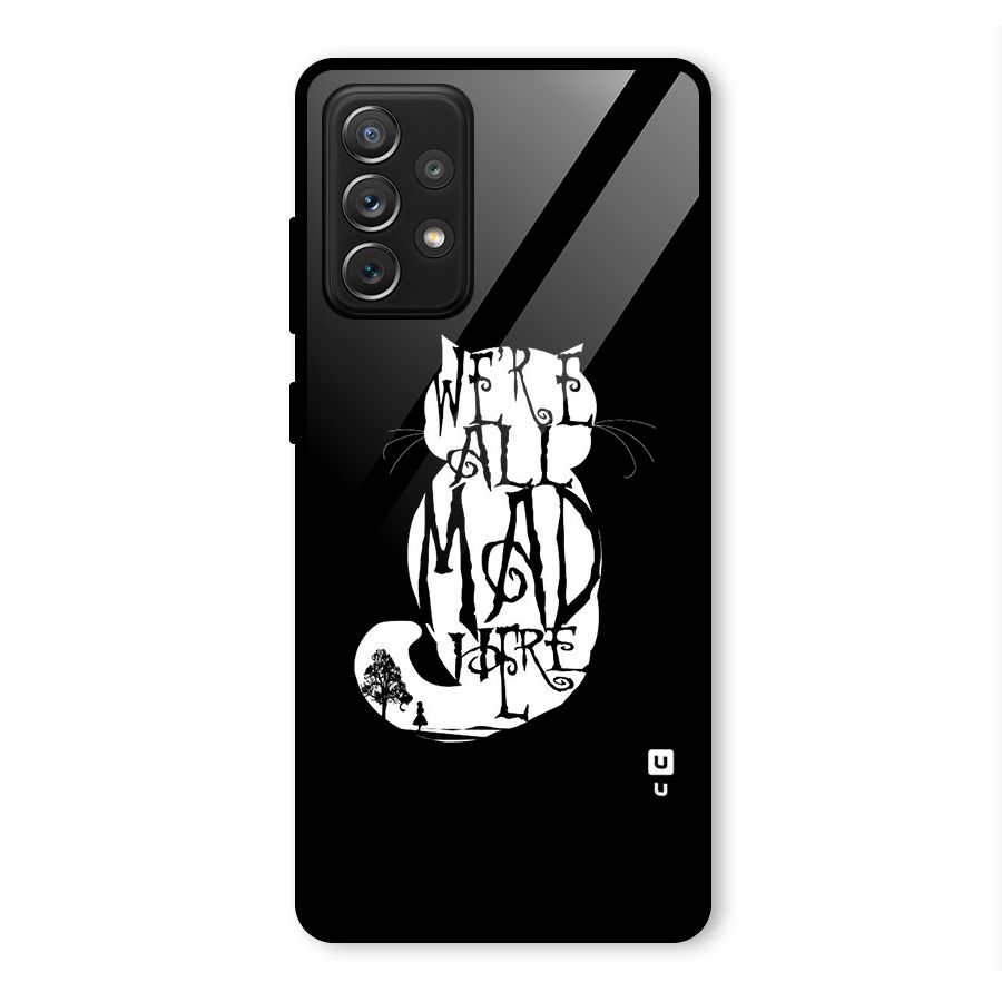 We All Mad Here Glass Back Case for Galaxy A72