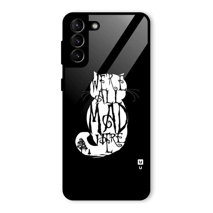 We All Mad Here Glass Back Case for Galaxy S21 Plus