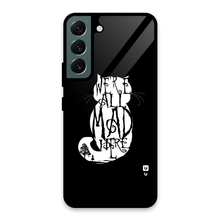 We All Mad Here Glass Back Case for Galaxy S22 5G