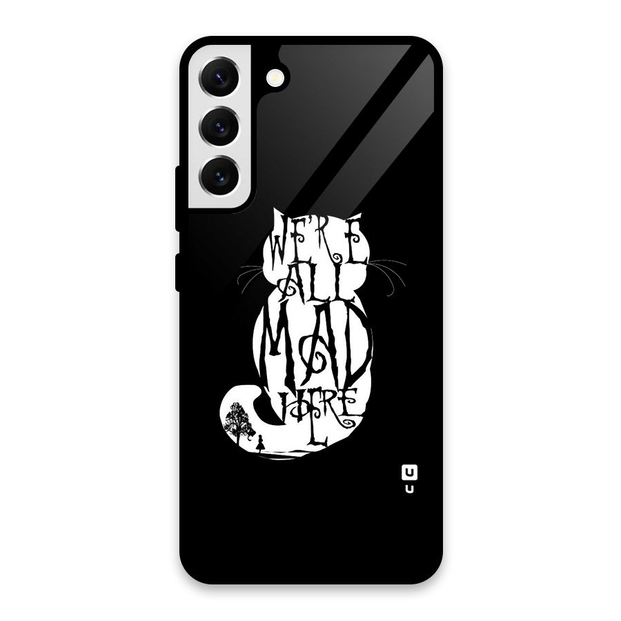 We All Mad Here Glass Back Case for Galaxy S22 Plus 5G