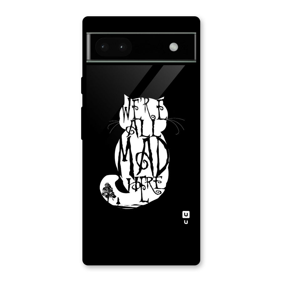 We All Mad Here Glass Back Case for Google Pixel 6a