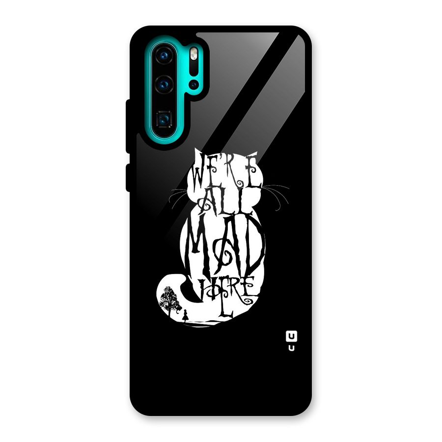 We All Mad Here Glass Back Case for Huawei P30 Pro