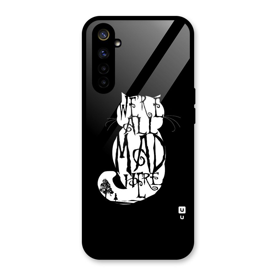 We All Mad Here Glass Back Case for Realme 6