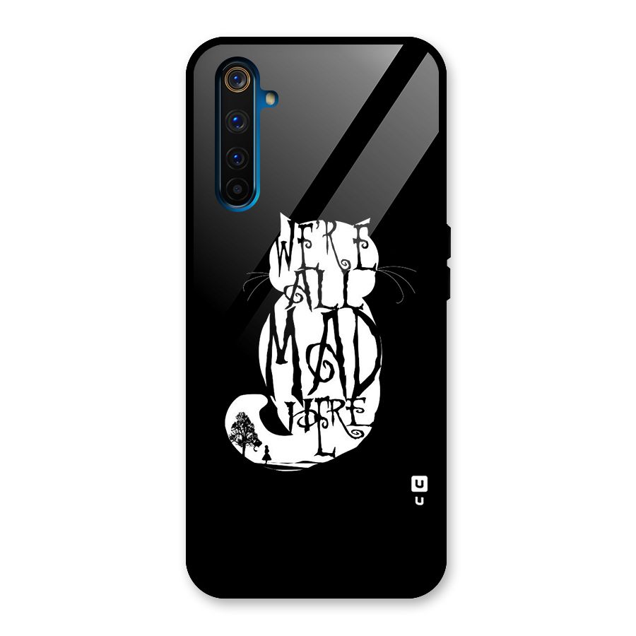 We All Mad Here Glass Back Case for Realme 6 Pro