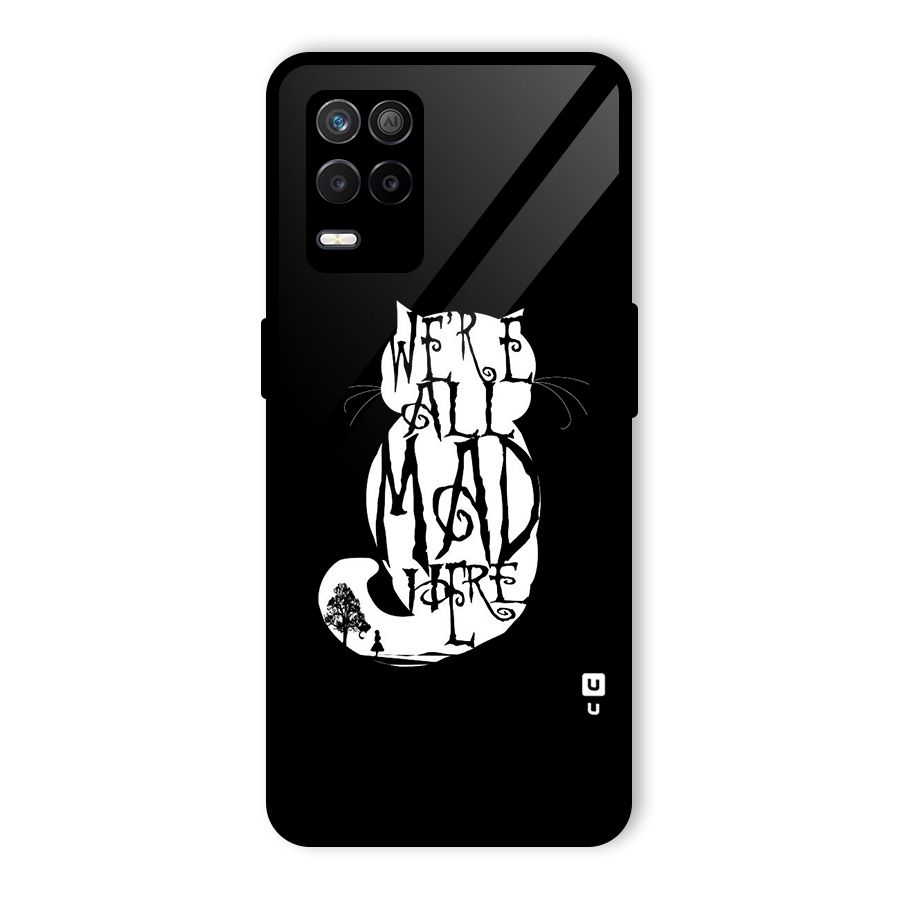 We All Mad Here Glass Back Case for Realme 9 5G