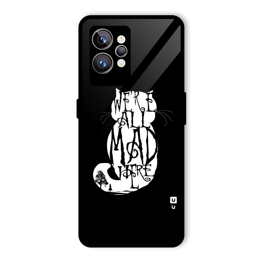 We All Mad Here Glass Back Case for Realme GT2 Pro