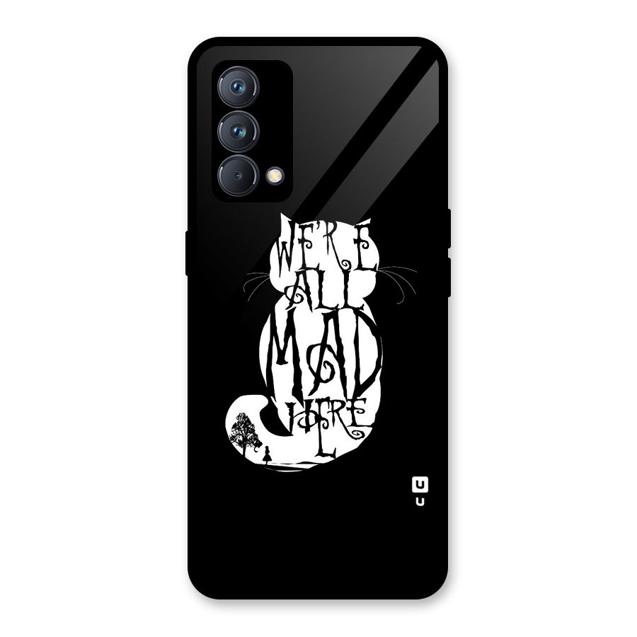 We All Mad Here Glass Back Case for Realme GT Master Edition