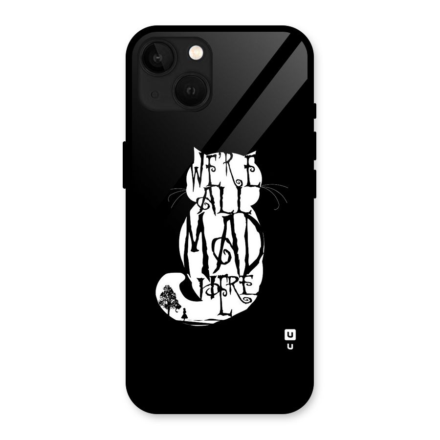 We All Mad Here Glass Back Case for iPhone 13