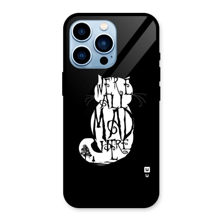 We All Mad Here Glass Back Case for iPhone 13 Pro