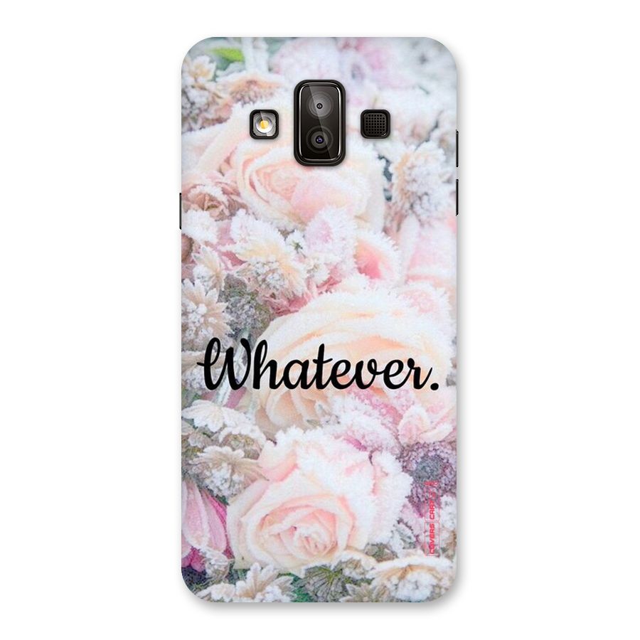 Whatever Back Case for Galaxy J7 Duo
