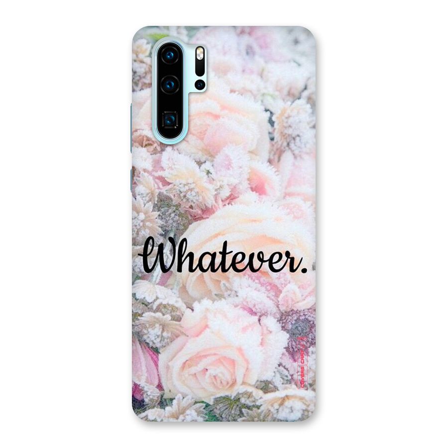 Whatever Back Case for Huawei P30 Pro