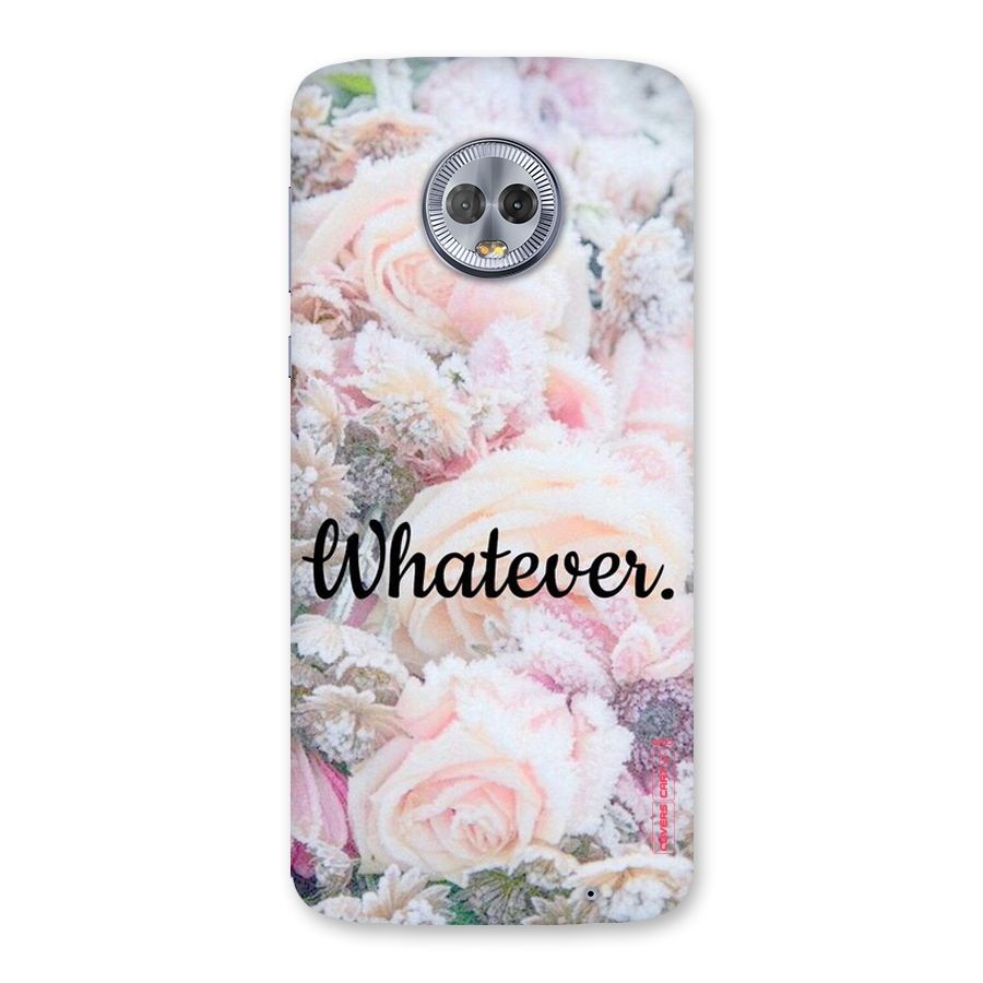 Whatever Back Case for Moto G6 Plus